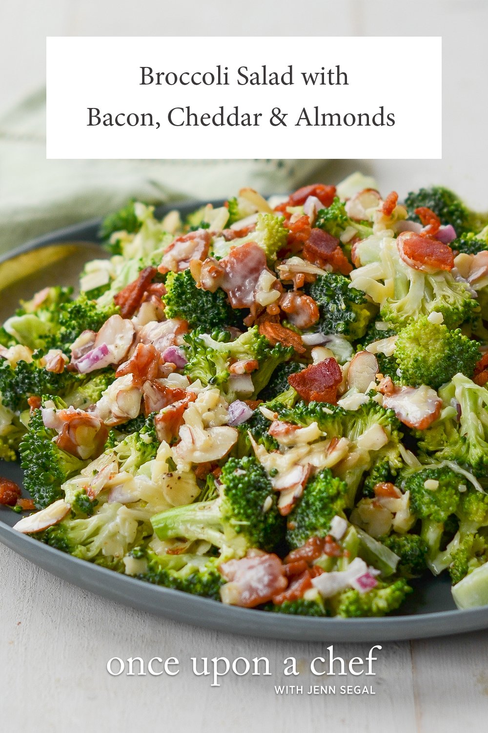 Broccoli Salad with Bacon, Cheddar & Almonds Once Upon a Chef