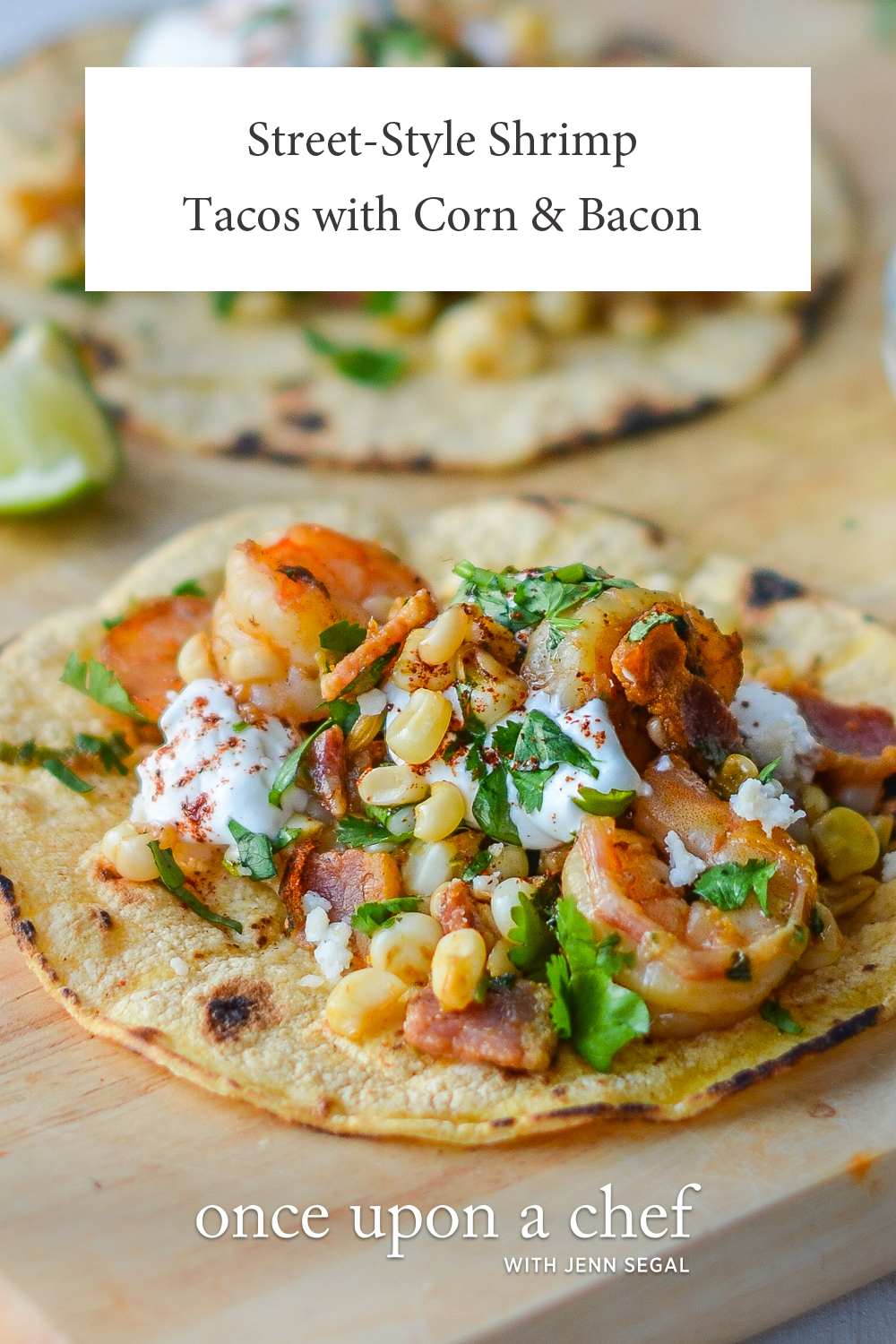 Street-Style Shrimp Tacos with Corn, Bacon and Lime Crema - Once Upon a ...
