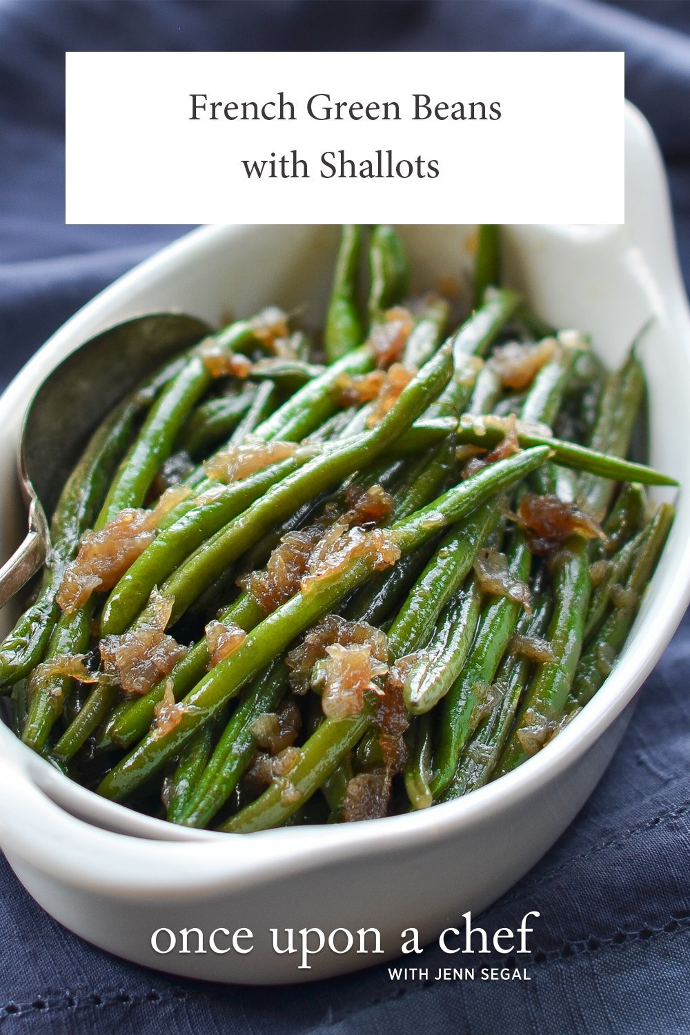 French Green Beans with Shallots Once Upon a Chef