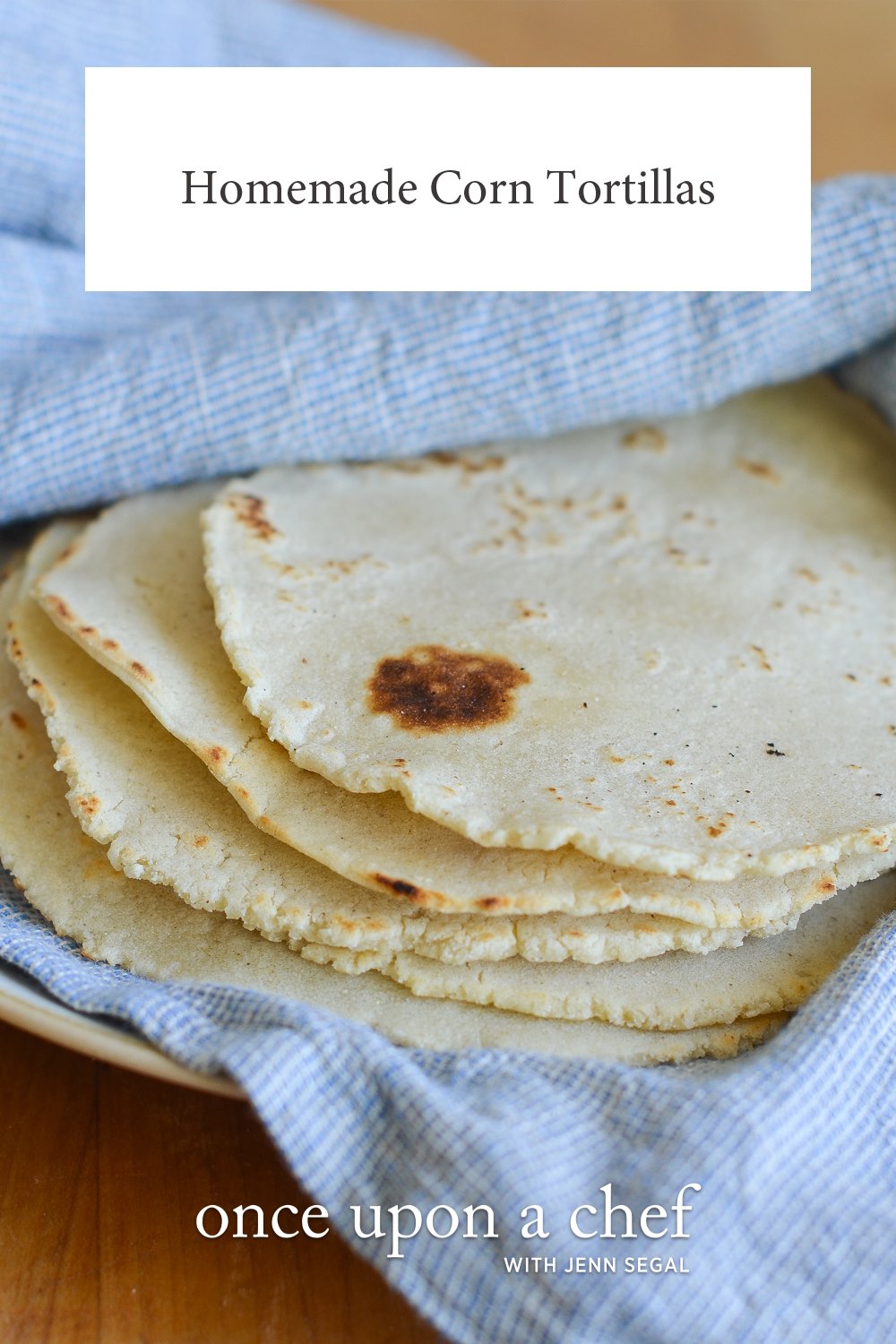 How To Make Corn Tortillas Once Upon a Chef