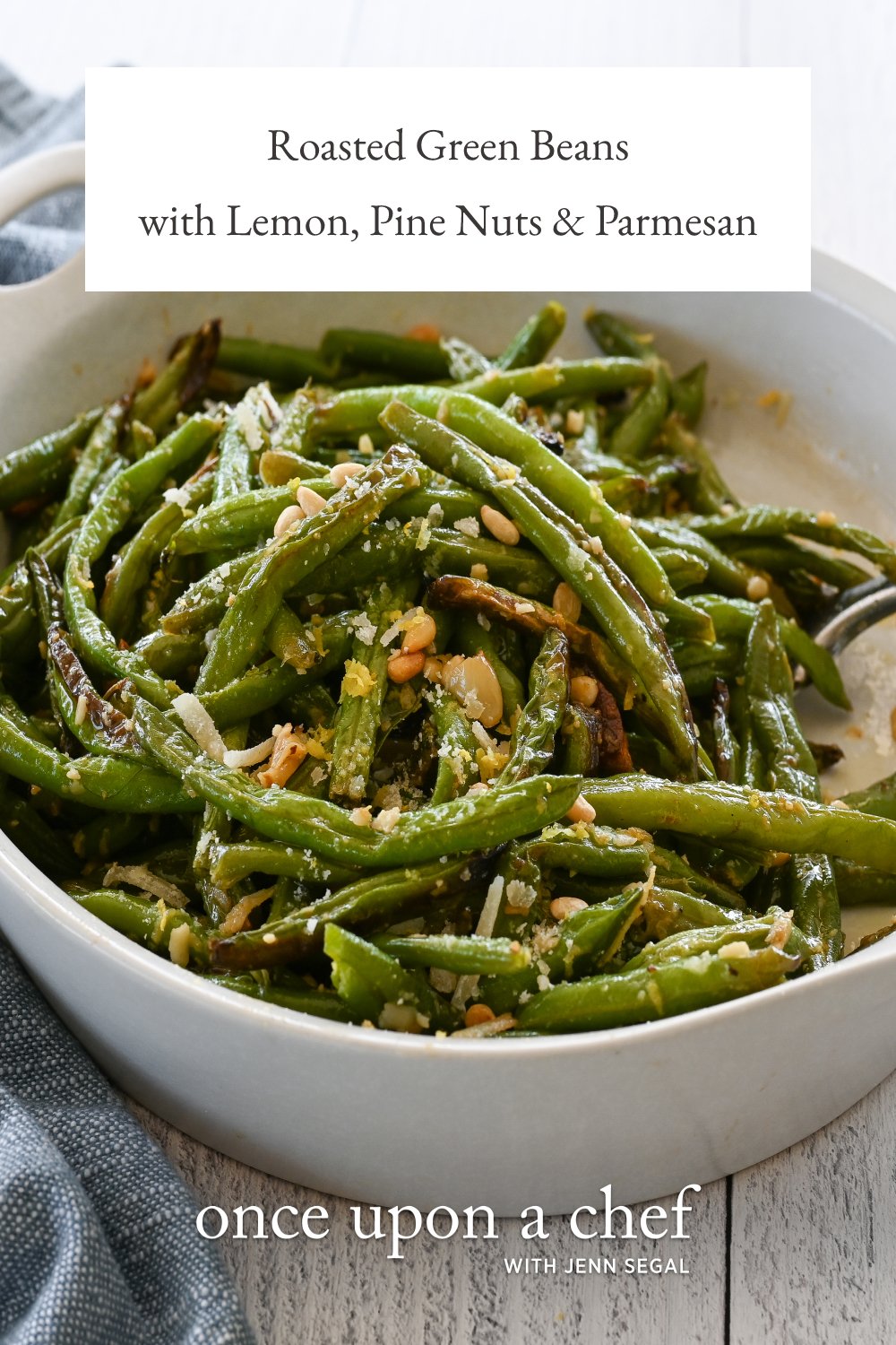 Roasted Green Beans with Lemon, Pine Nuts & Parmesan