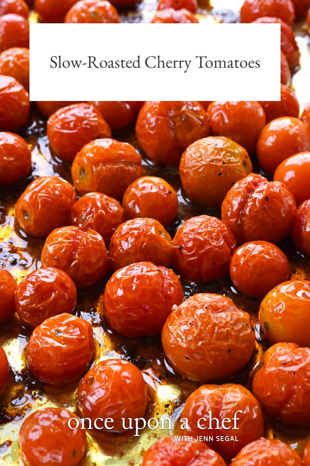 SlowRoasted Cherry Tomatoes Once Upon a Chef