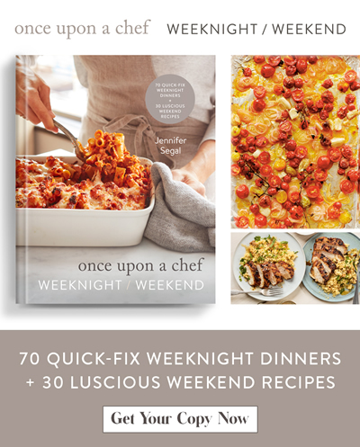 Once Upon a Chef - Weeknight / Weekend - 70 Quick-Fix Weeknight Dinners + 30 Luscious Weekend Recipes - Get Your Copy Now!